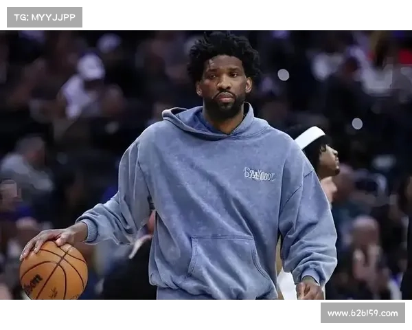 恩比德迟到事件引发关注的四大关键因素分析 恩比德迟到事件引发关注的四大关键因素分析